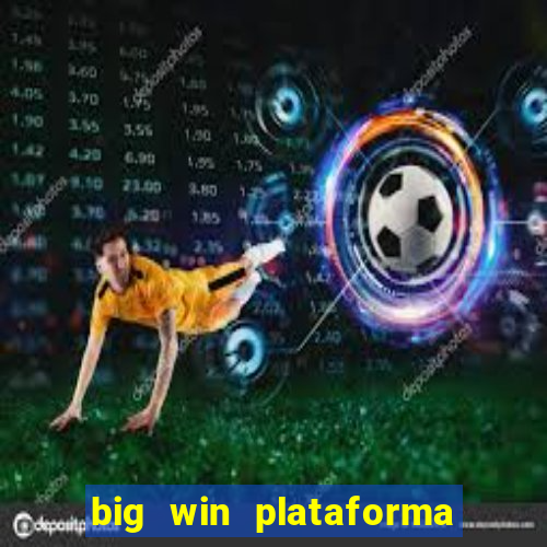 big win plataforma de jogos